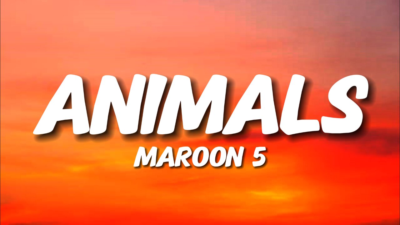 Maroon 5 - Animals (Lyrics)