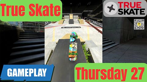 27 True Skate | Gameplay Thursday I 4K