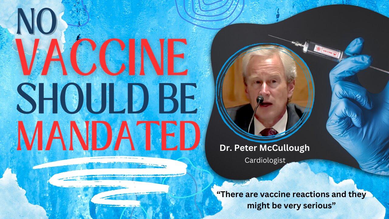 No Vaccine should be mandated said Dr. Peter McCullough