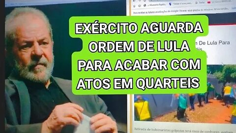 exército já esperam ordem de Lula para acabar com atos em quartéis