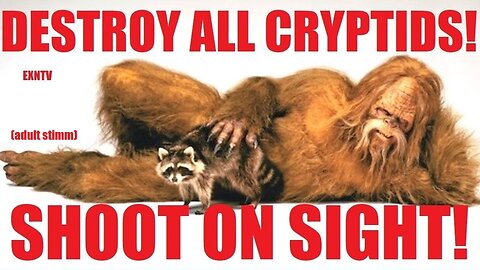 If You See Bigfoot In The Road... Kill Him. A Preemptive Call To Hunt And Kill Every Single Bigfoot,Yeti or Squatch!