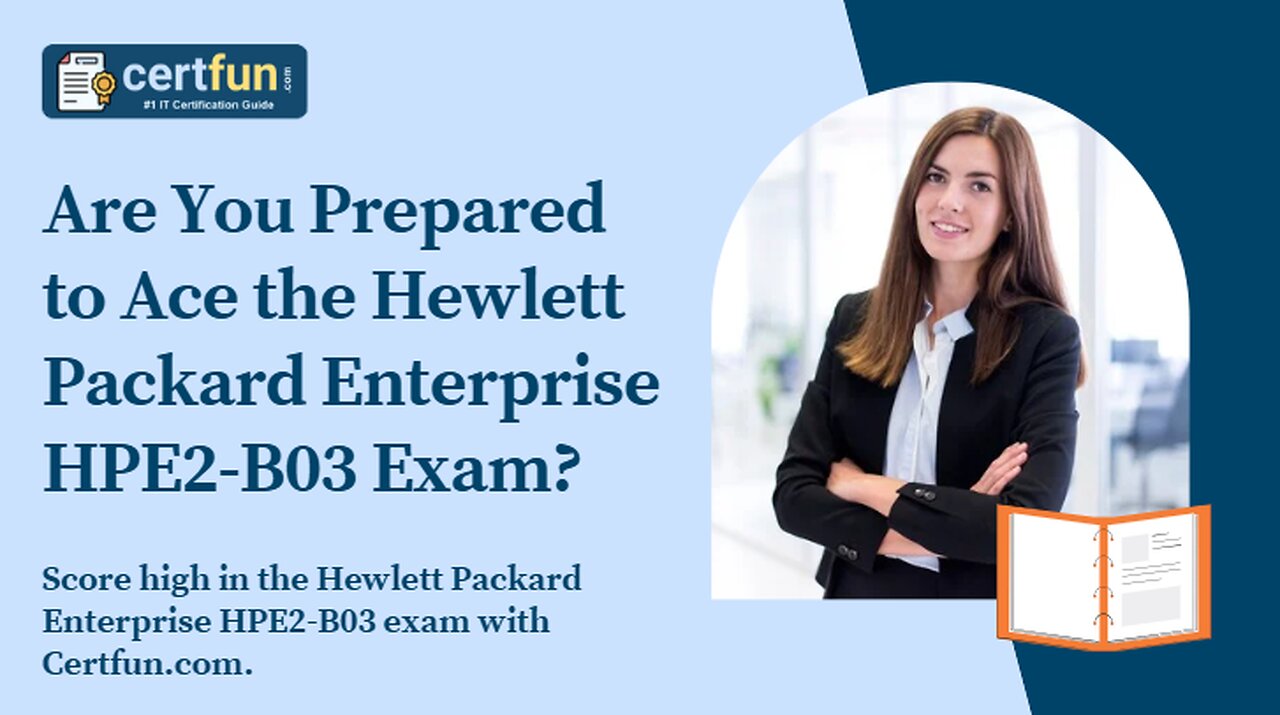 Are You Prepared to Ace the Hewlett Packard Enterprise HPE2-B03 Exam?