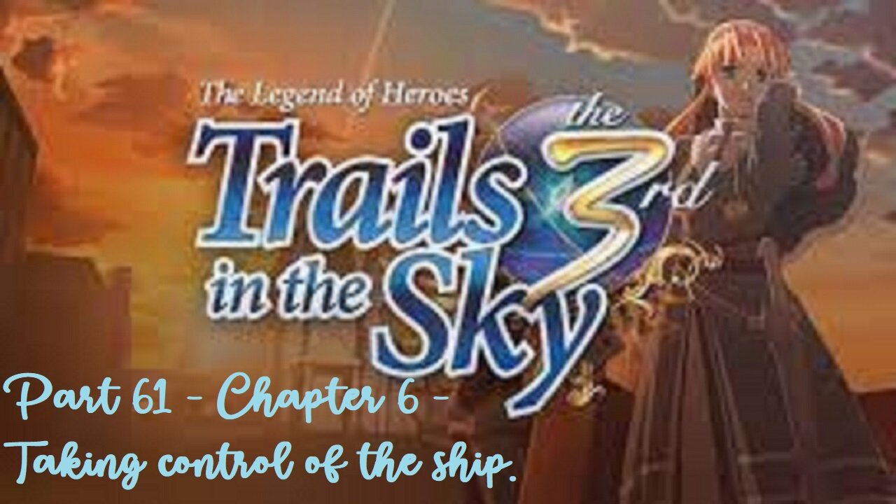 The Legend of Heroes Trails in the Sky the 3rd - Part 61 - Chapter 6 - Taking control of the ship
