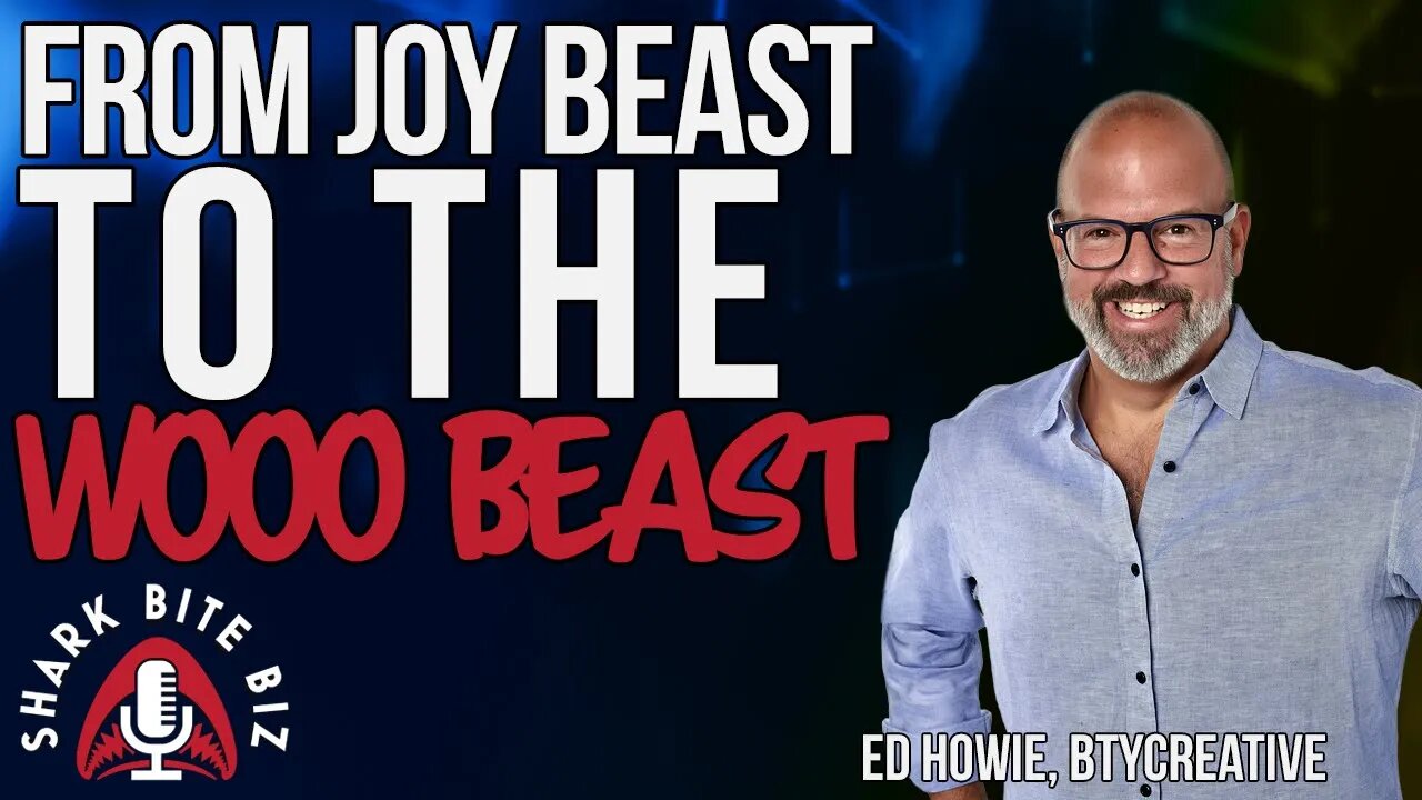 #201 From Joy Beast to the WOOO Beast with Ed Howie of BTYcreative