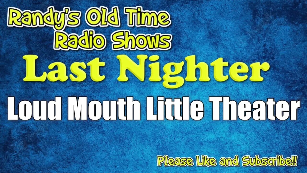 Last Nighter 03 Loud Mouth Little Theater