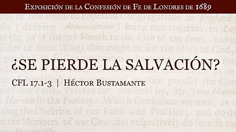 ¿Se pierde la salvación? - Héctor Bustamante