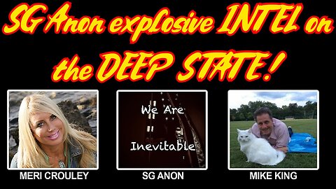 SG Anon - Mike King & Meri Crouley: explosive INTEL on the DEEP STATE!