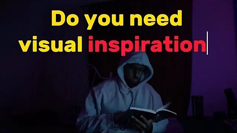 Do you need visual Inspiration no BS straight to the point