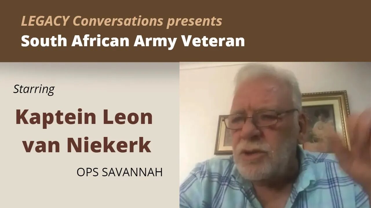 Legacy Conversations - Kaptein Leon van Niekerk - Ops Savannah