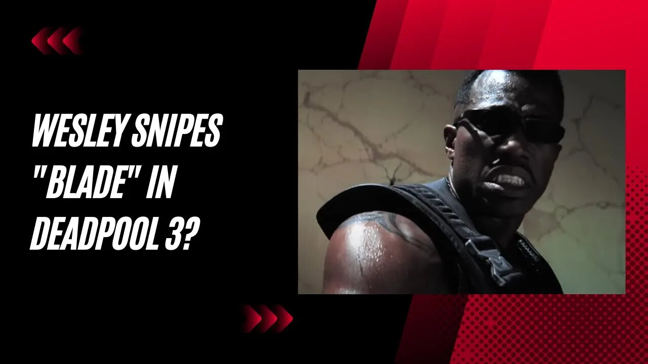 Wesley Snipes Back as Blade in 'Deadpool 3'?