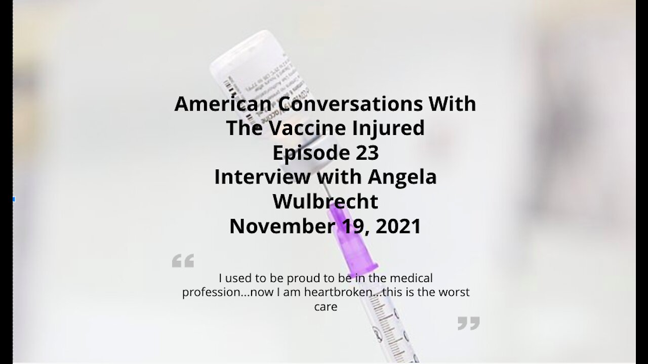 Episode 23 - Interview with Vaccine-Injured Angela Wulbrecht