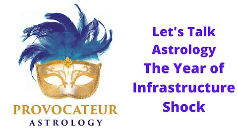 Let's Talk Astrology - The year of Infrastructure Shock