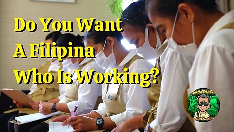 Do You Want A Filipina Who Is Working?