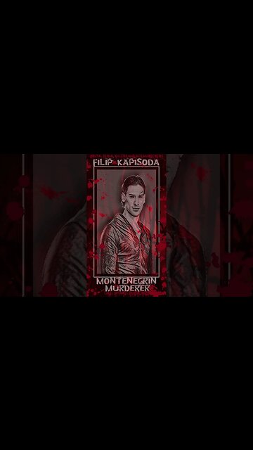 Filip Kapisoda, Montenegrin Murderer