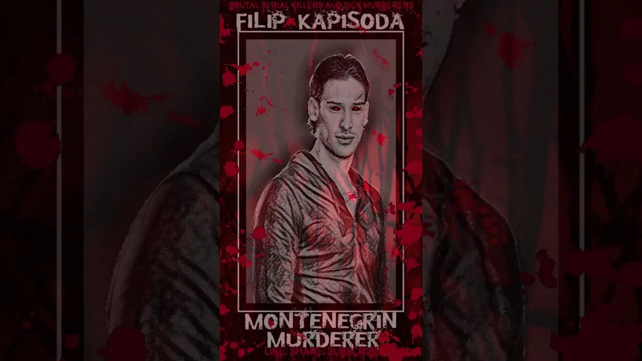 Filip Kapisoda, Montenegrin Murderer