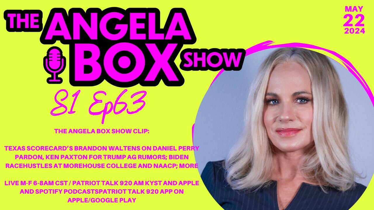 The Angela Box Show-5.22.24-Daniel Perry Pardon; Ken Paxton for Trump AG?; Biden Racehustling; MORE