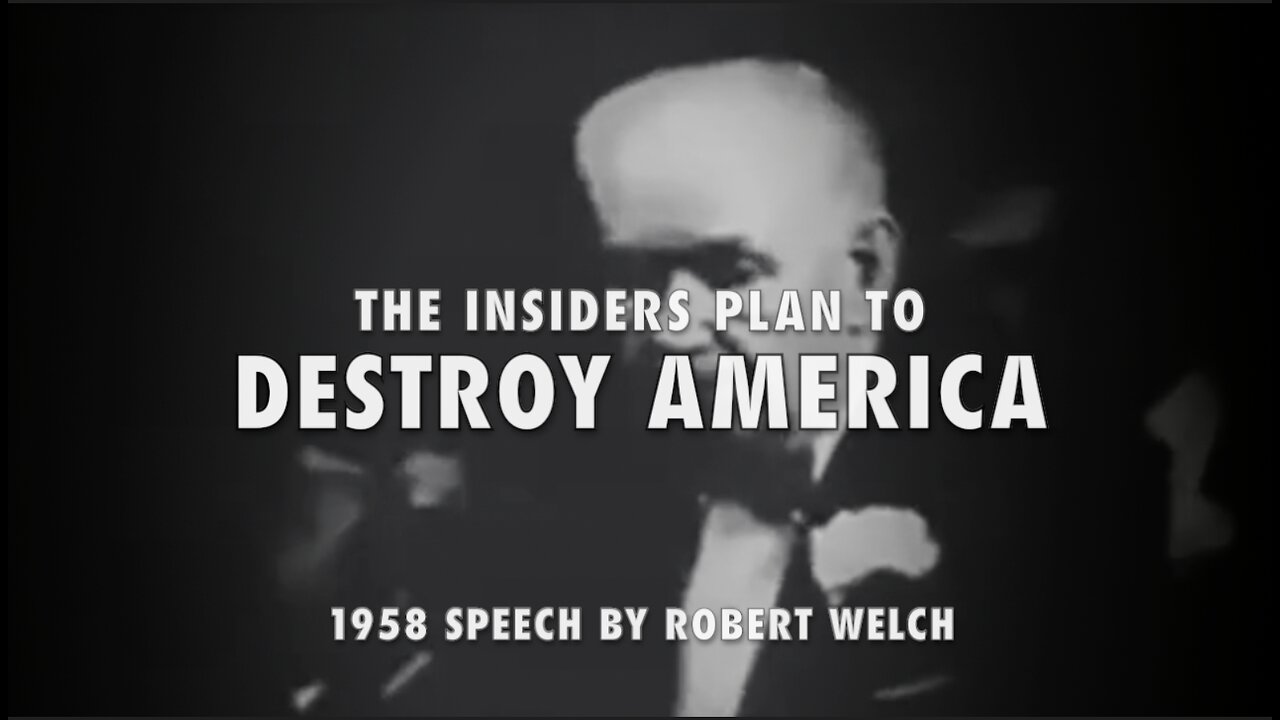 PLANS TO DESTROY AMERICA - 1958 ROBERT WELCH SPEECH