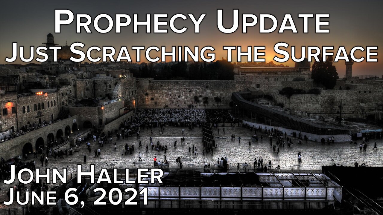 2021 06 06 John Haller's Prophecy Update "Just Scratching the Surface"