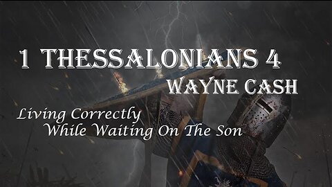 1 Thessalonians 4 - 2022 October 30th - Pastor Wayne Cash