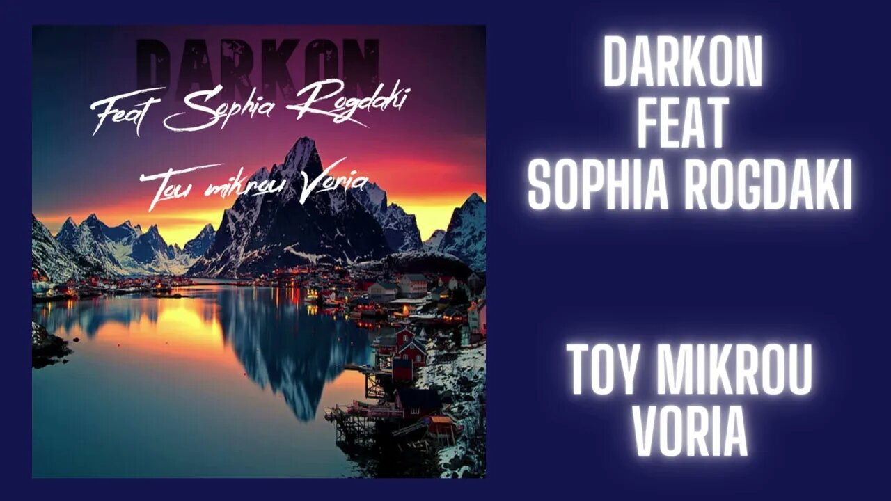 Darkon Feat Sophia Rogdaki - Tou Mikrou Voria