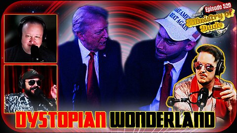 Dystopian Wonderland | Ministry of Dude #520