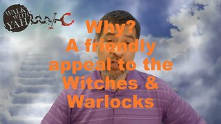 Why? An appeal to the witches & warlocks / WWY Q&A 42