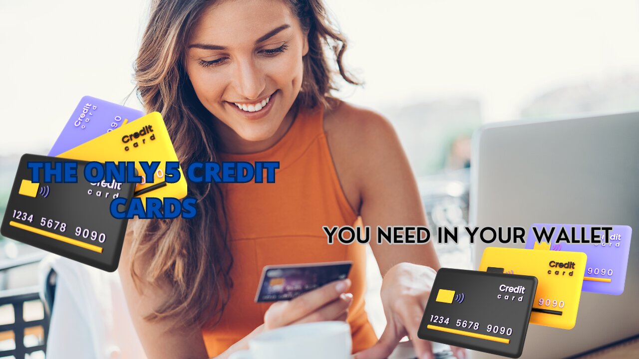 The Only 5 Credit Cards You Need in Your Wallet ⌛