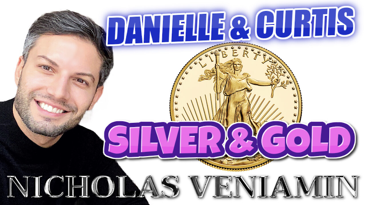 Danielle & Curtis Discusses Silver and Gold with Nicholas Veniamin