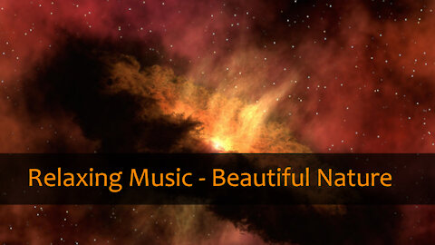 Relaxing Music - Beautiful Nature , Atmosphere of the Galaxy