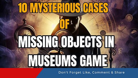 10 Mysterious Cases of Missing Objects in Museums