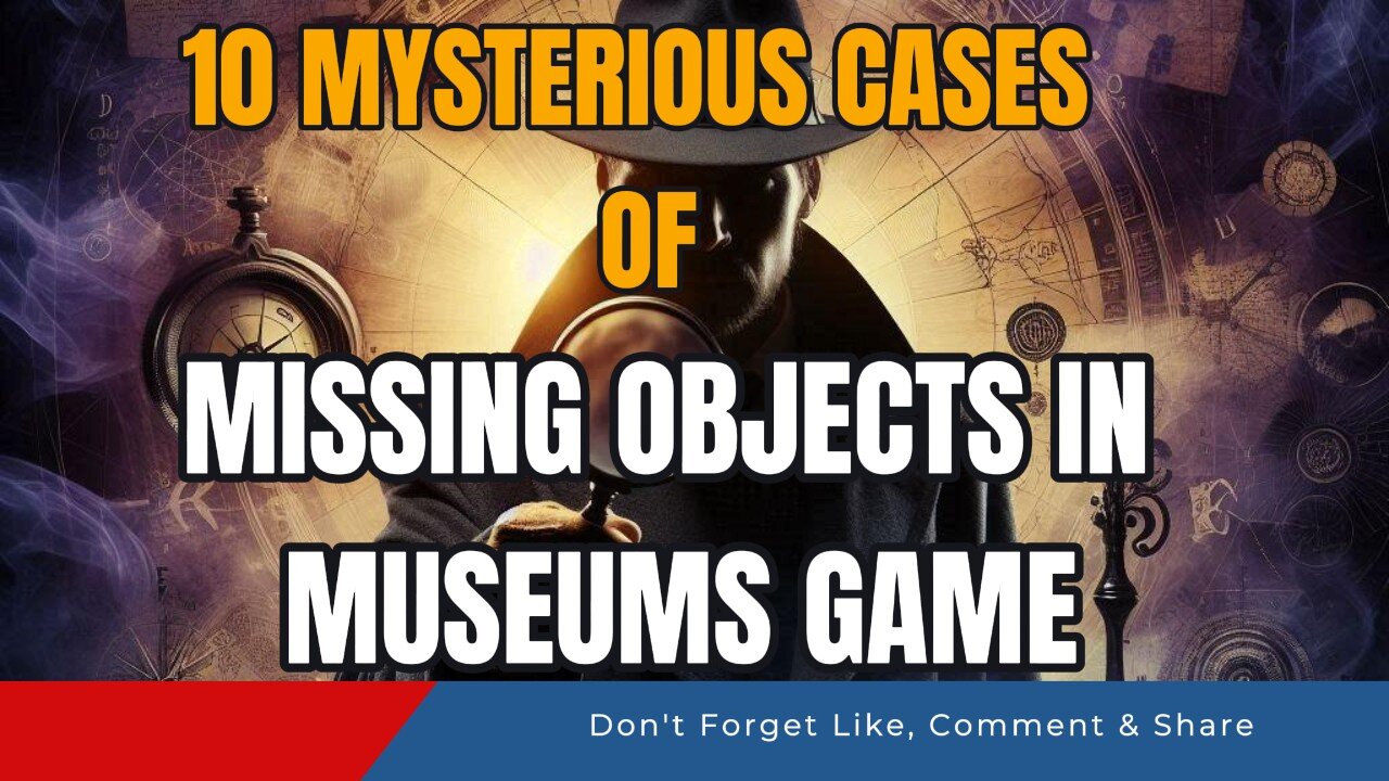 10 Mysterious Cases of Missing Objects in Museums