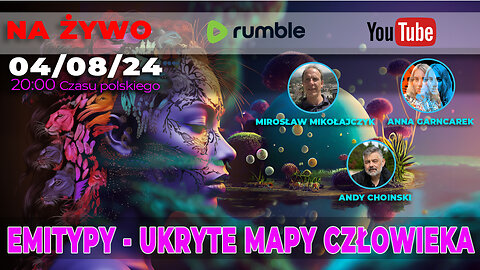 🔴LIVE 4/8/24 | Mirosław Mikołajczyk, Anna Garncarek, Andy Choinski | EMITYPY - UKRYTE MAPY CZŁOWIEKA