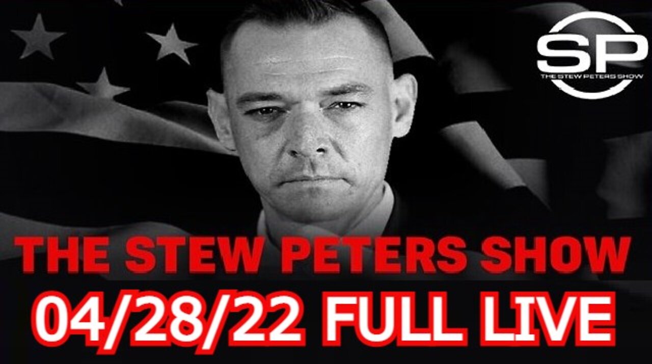 STEW PETERS SHOW 4/28/22 FULL LIVE - VAERS Database HIJACKED and MORE...