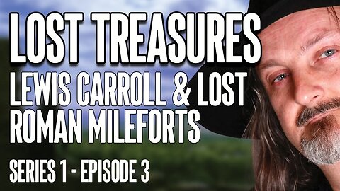 LOST TREASURES - Lewis Carroll and Lost Roman Mileforts (Series 1 - Episode 3) #archaeology
