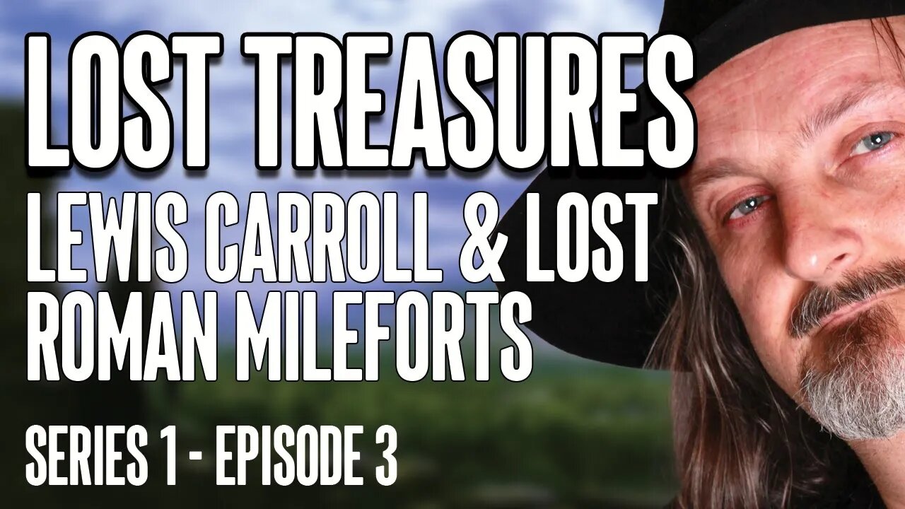 LOST TREASURES - Lewis Carroll and Lost Roman Mileforts (Series 1 - Episode 3) #archaeology