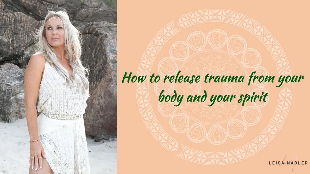 How to release trauma from your mind, body and soul