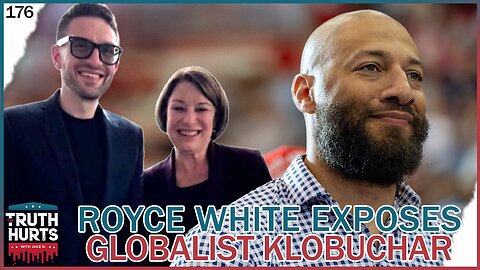 Truth Hurts #176 - Royce White EXPOSES Globalist Klobuchar