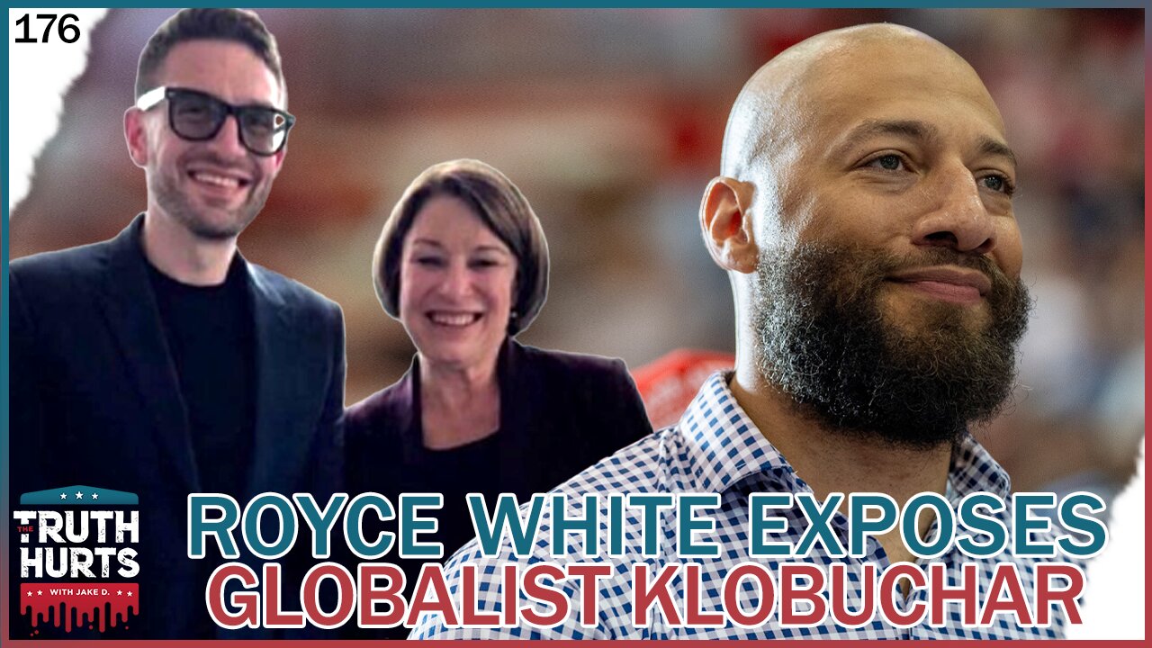 Truth Hurts #176 - Royce White EXPOSES Globalist Klobuchar