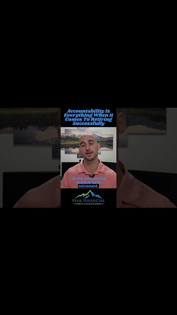 Accountability Is Everything When it Comes To Retiring Successfully