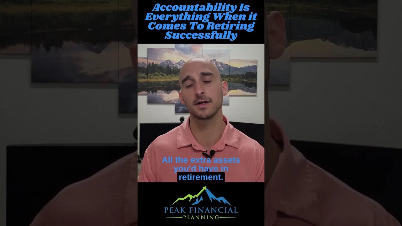 Accountability Is Everything When it Comes To Retiring Successfully