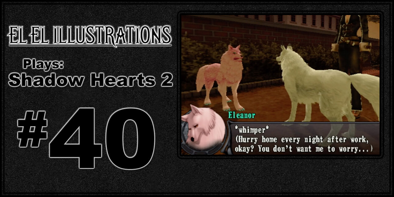 El El Plays Shadow Hearts 2 Episode 40: Rockets' Red Glare