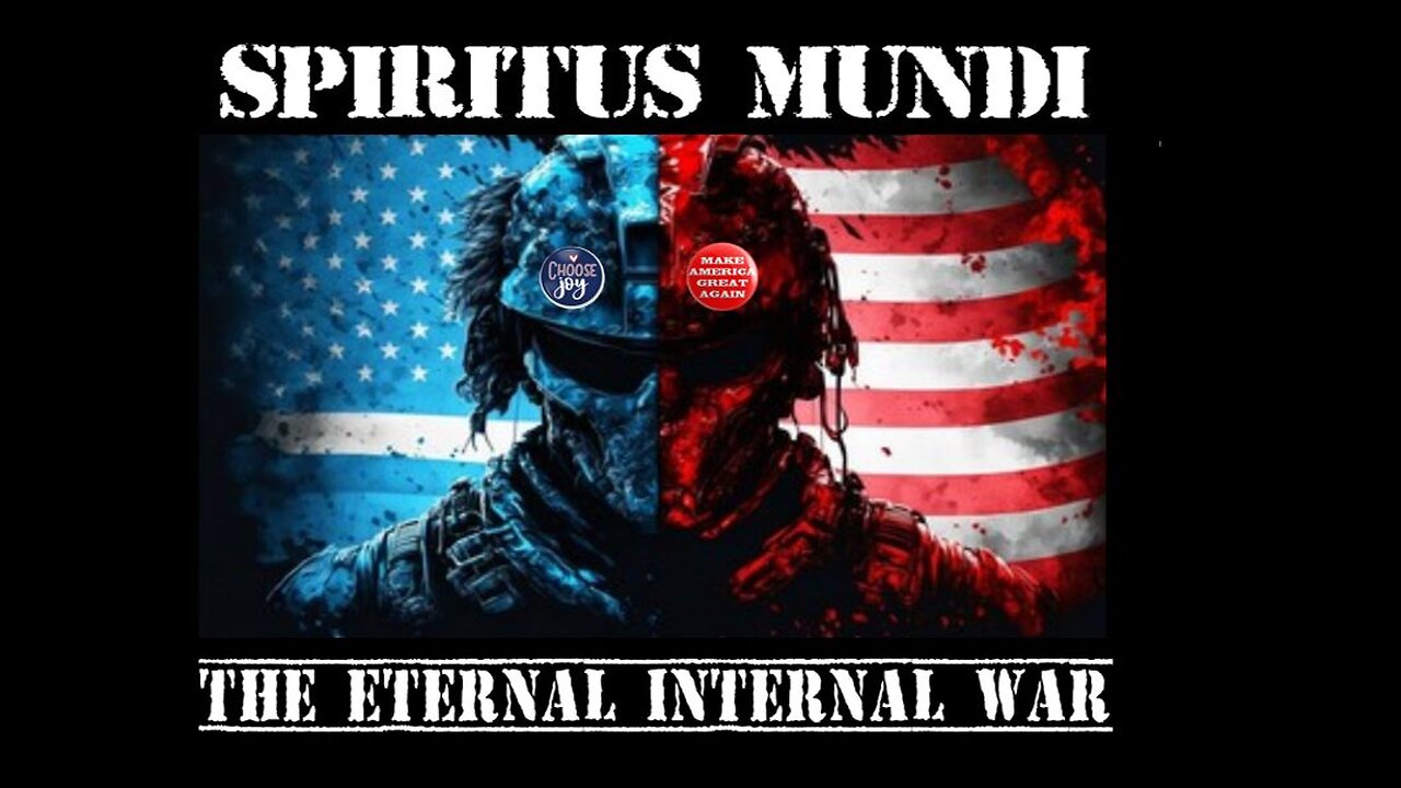 9/17/24: SPIRITUS MUNDI – THE ETERNAL INTERNAL WAR