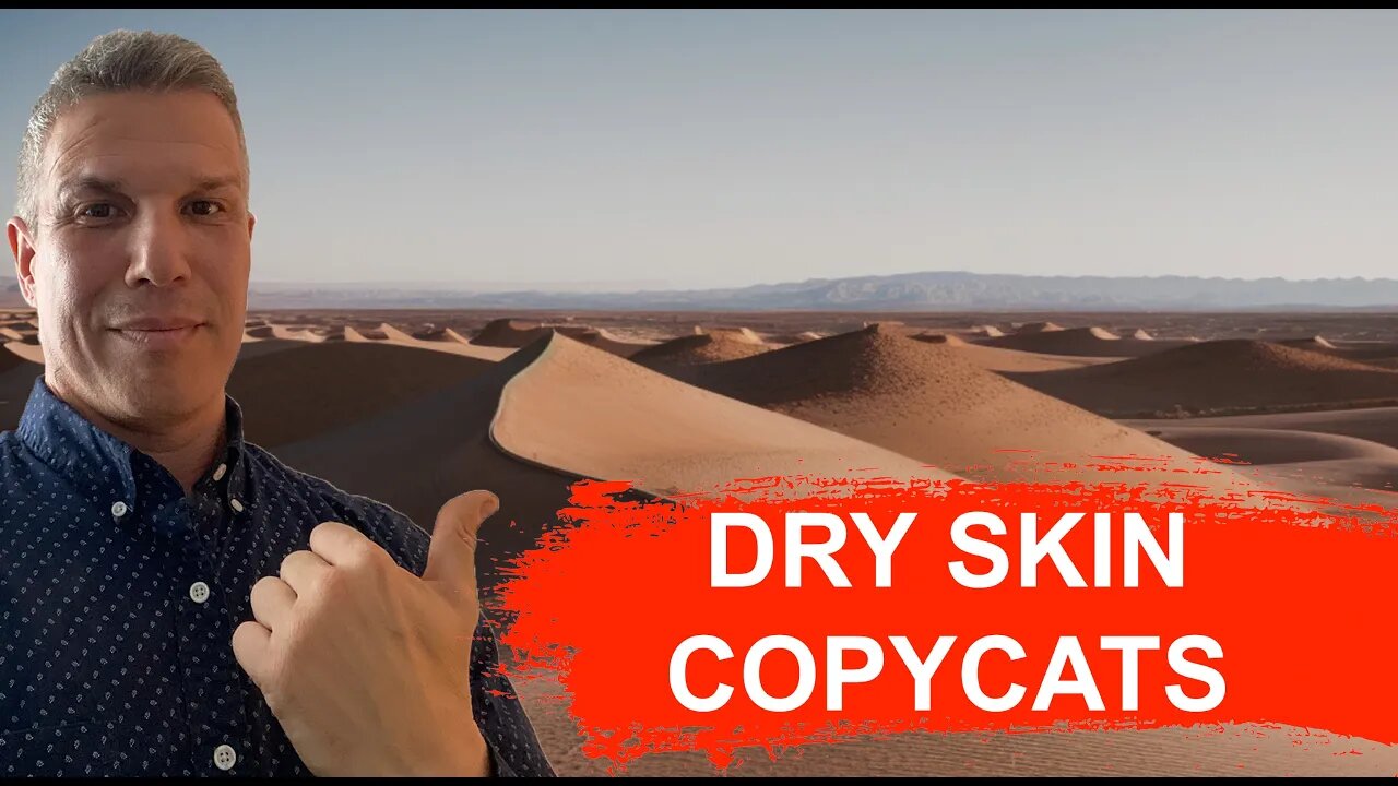 Dry skin copycats