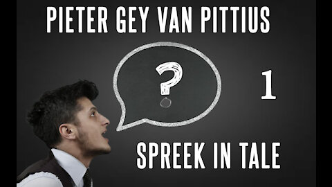 Pieter Gey van Pittius - Agtergrond Studie - Spreek in Tale (Deel 1)