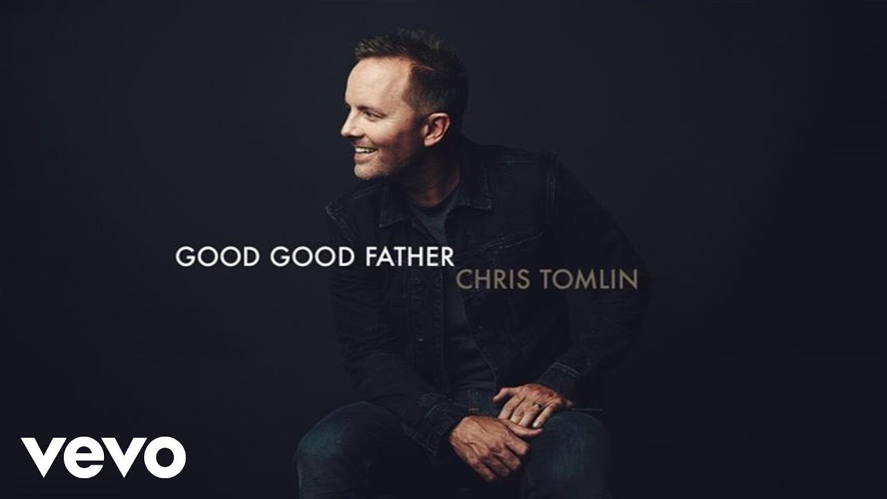 Chris Tomlin - Good Good Father