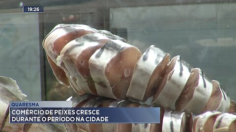 Quaresma: Comércio de Peixes Cresce durante o Período na Cidade.