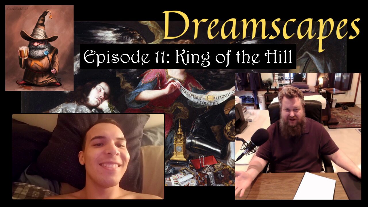 Dreamscapes Episode 11: King of the Hill