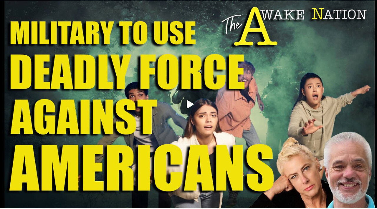 The Awake Nation Military To Use Deadly Force Against Americans