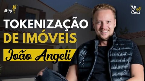 Trade e Tokenização de Imóveis, o futuro do mercado imobiliário com João Angeli | Mi Casa 49