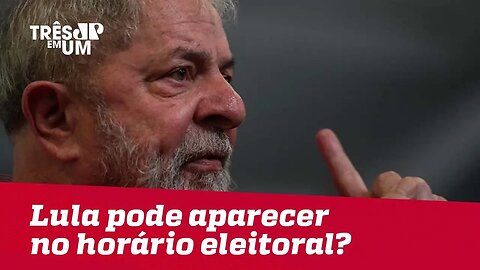 Lula pode aparecer no horário eleitoral?
